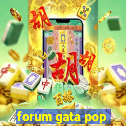 forum gata pop